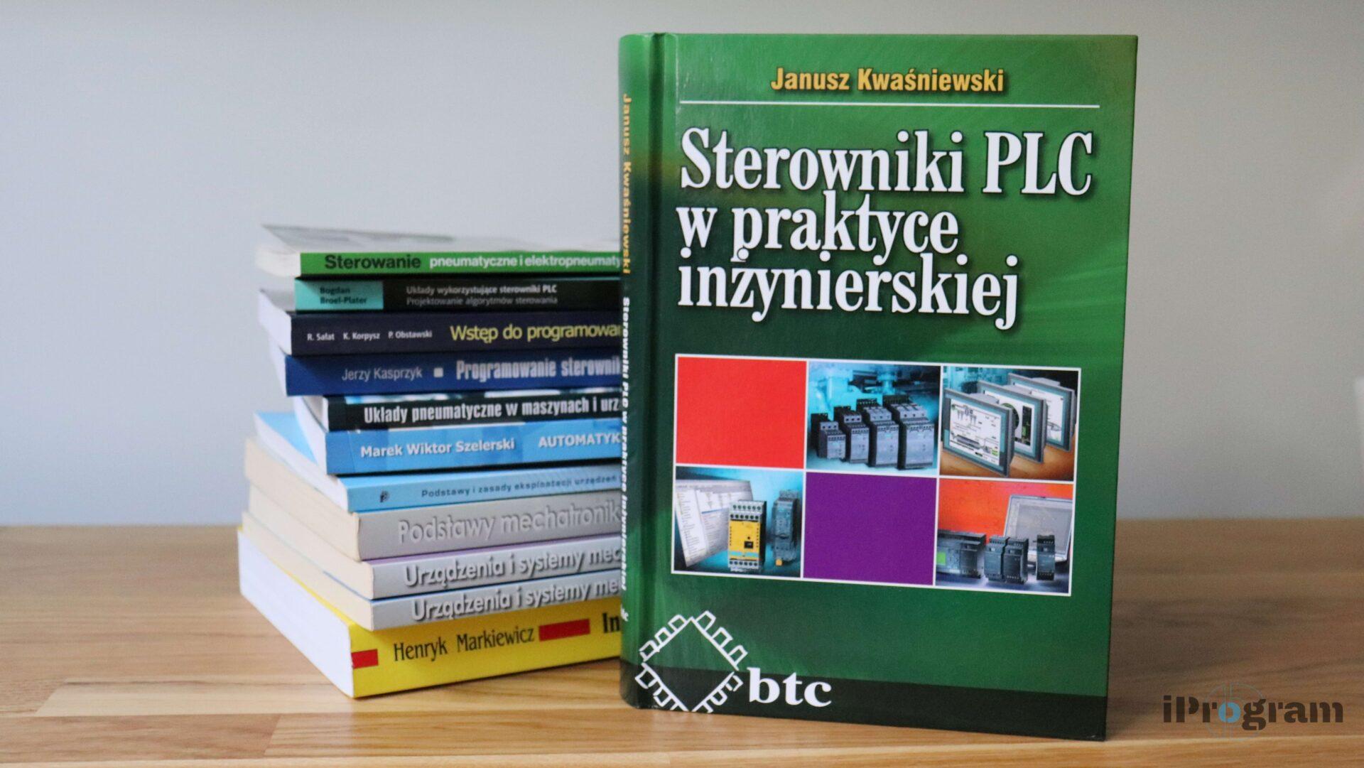 „Sterowniki PLC w praktyce inżynierskiej” Janusz Kwaśniewski